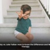 Speech Delay vs. Late Talker: How to Know the Difference and When to Seek Therapy